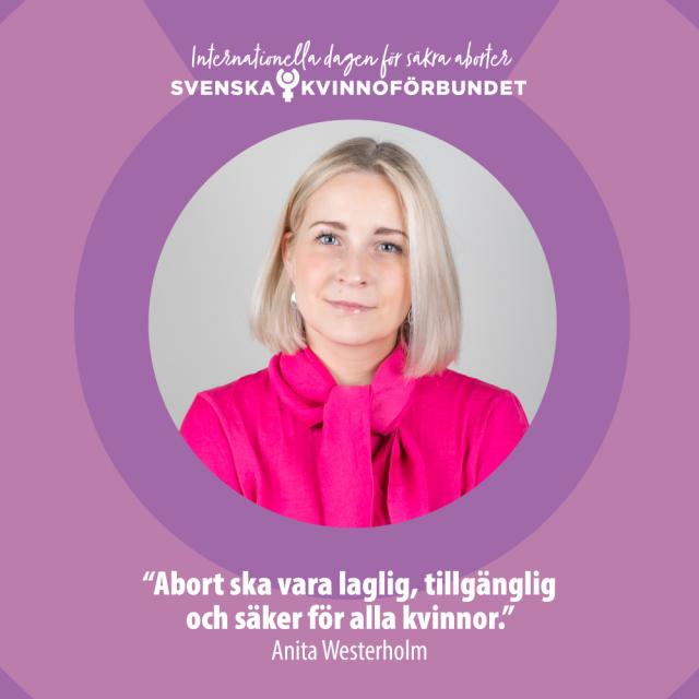 Bild på Anita Westerholm och texten Abort ska vara laglig, tillgänglig och säker för alla kvinnor